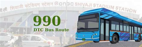 990 DTC Bus Route – Timings: Rithala Village – Shivaji Stadium Terminal.